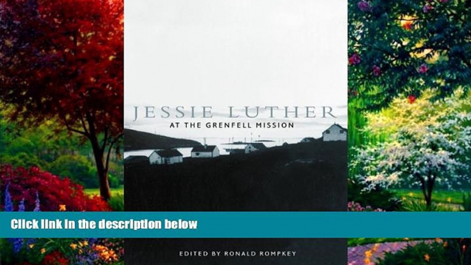 Big Deals  Jessie Luther at the Grenfell Mission (McGill-Queenâ€™s/Associated Medical Services