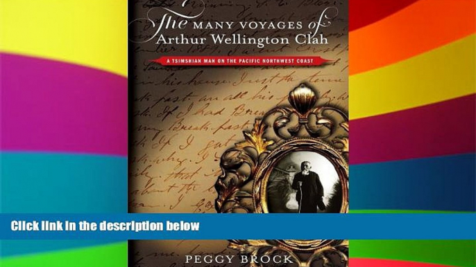 Must Have  Many Voyages Arthur Wellington Clah: A Tshimshian Man on the Pacific Northwest Coast