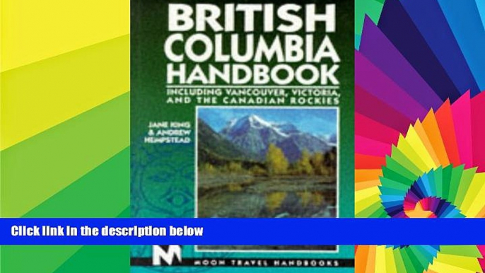 Must Have  British Columbia Handbook: Including Vancouver, Victoria, and the Canadian Rockies