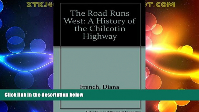 Big Deals  The Road Runs West: A History of the Chilcotin Highway  Full Read Best Seller