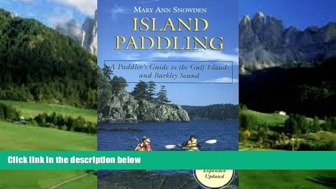 Big Deals  Island Paddling: A Paddler s Guide to the Gulf Islands and Barkley Sound  Full Ebooks