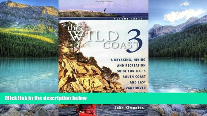 Big Deals  The Wild Coast, Volume 3: A Kayaking, Hiking and Recreation Guide for the South B.C.