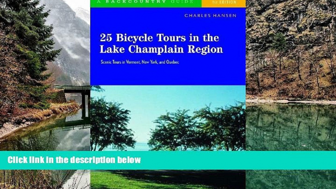 READ NOW  25 Bicycle Tours in the Lake Champlain Region: Scenic Tours in Vermont, New York, and