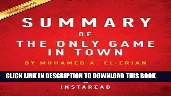 [BOOK] PDF Summary of the Only Game in Town: By Mohamed A. El-Erian - Includes Analysis Collection