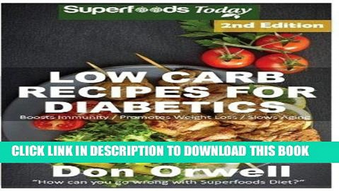 Ebook Low Carb Recipes For Diabetics: Over 160+ Low Carb Diabetic Recipes, Dump Dinners Recipes,