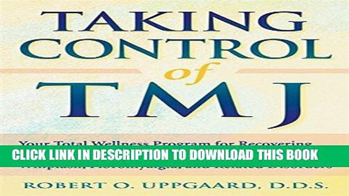 Ebook Taking Control of TMJ: Your Total Wellness Program for Recovering from Temporomandibular