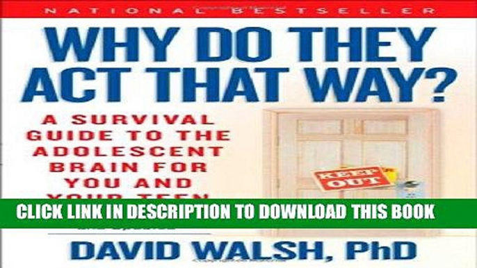 Ebook Why Do They Act That Way? - Revised and Updated: A Survival Guide to the Adolescent Brain