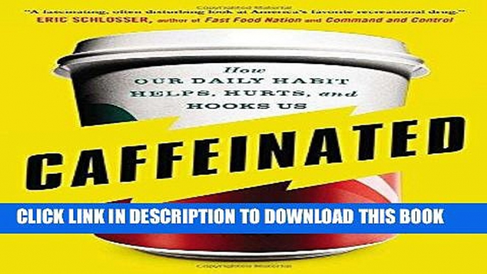 Best Seller Caffeinated: How Our Daily Habit Helps, Hurts, and Hooks Us Free Download