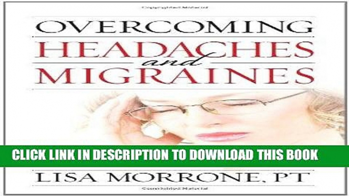 Ebook Overcoming Headaches and Migraines: Clinically Proven Cure for Chronic Pain Free Read