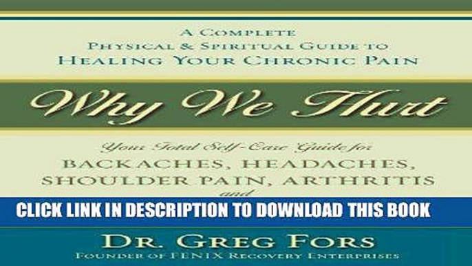 Best Seller Why We Hurt: A Complete Physical   Spiritual Guide to Healing Your Chronic Pain Free