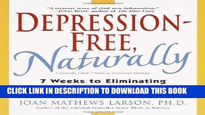 Ebook Depression-Free, Naturally: 7 Weeks to Eliminating Anxiety, Despair, Fatigue, and Anger from