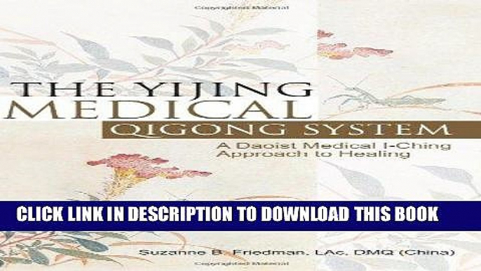 Ebook The Yijing Medical Qigong System: A Daoist Medical I-Ching Approach to Healing Free Read