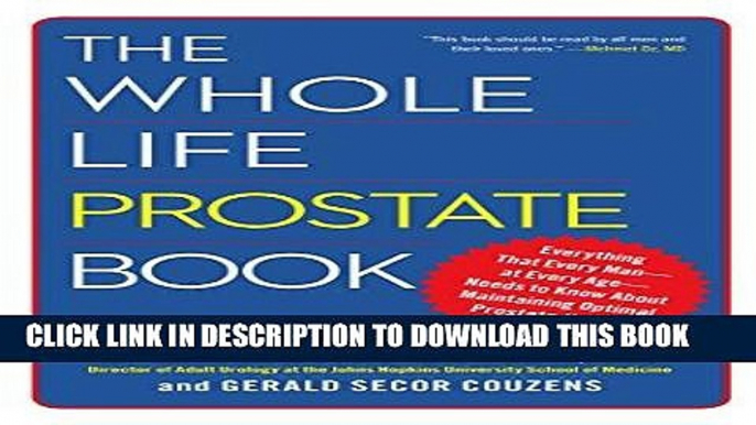 Best Seller The Whole Life Prostate Book: Everything That Every Man-at Every Age-Needs to Know