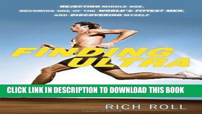 Best Seller Finding Ultra: Rejecting Middle Age, Becoming One of the World s Fittest Men, and