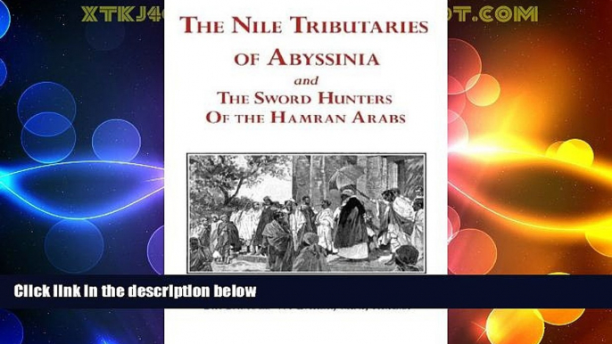 Big Sales  The Nile Tributaries of Abyssinia and the Sword Hunters of the Hamran Arabs  Premium