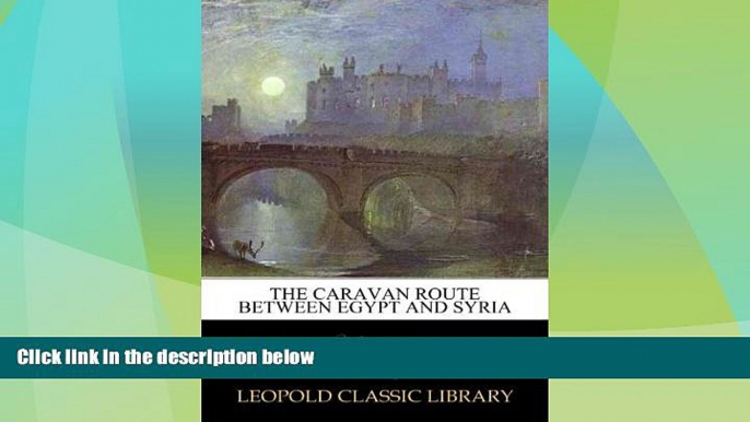 Deals in Books  The Caravan Route between Egypt and Syria  Premium Ebooks Online Ebooks