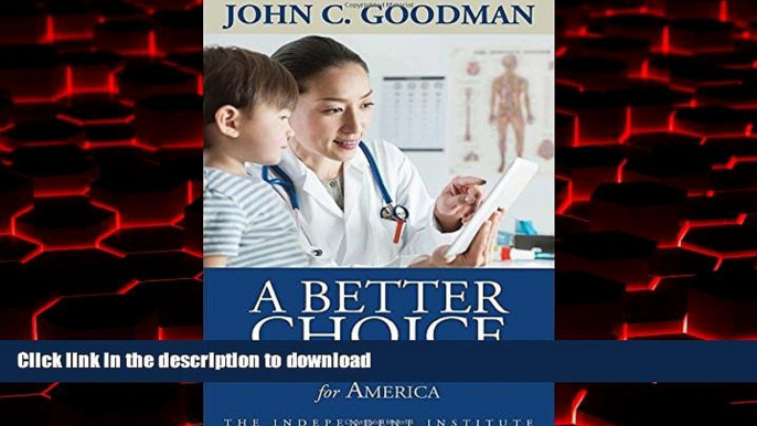 liberty book  A Better Choice: Healthcare Solutions for America (Independent Studies in Political