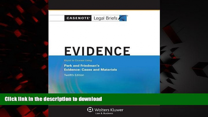 liberty books  Casenote Legal Briefs: Evidence Keyed to Park and Friedman, 12th Edition (with