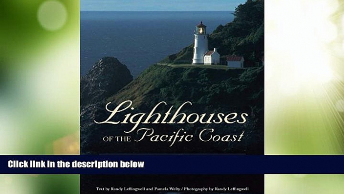 Big Sales  Lighthouses of the Pacific Coast: Your Guide to the Lighthouses of California, Oregon,