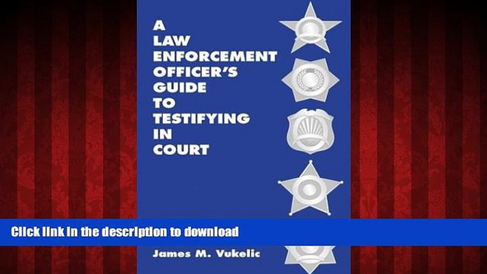 Read book  A Law Enforcement Officer s Guide to Testifying in Court online for ipad