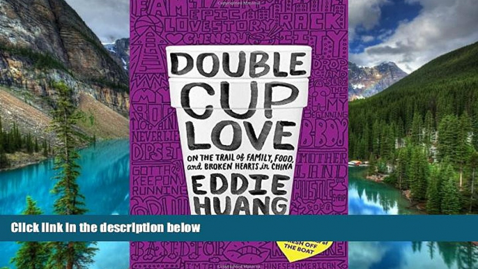 Ebook deals  Double Cup Love: On the Trail of Family, Food, and Broken Hearts in China  Full Ebook