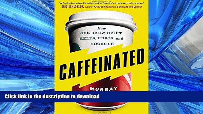 FAVORITE BOOK  Caffeinated: How Our Daily Habit Helps, Hurts, and Hooks Us  BOOK ONLINE