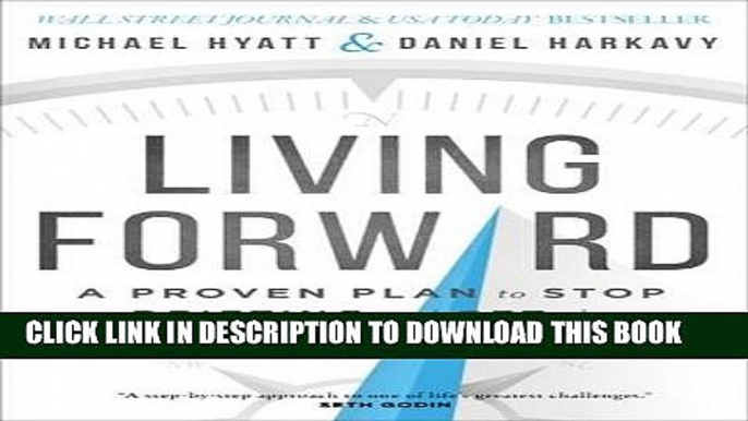 [READ] EBOOK Living Forward: A Proven Plan to Stop Drifting and Get the Life You Want ONLINE