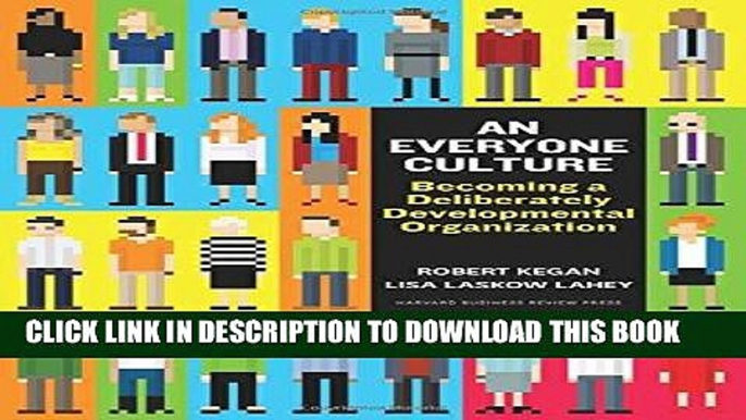 [READ] EBOOK An Everyone Culture: Becoming a Deliberately Developmental Organization ONLINE