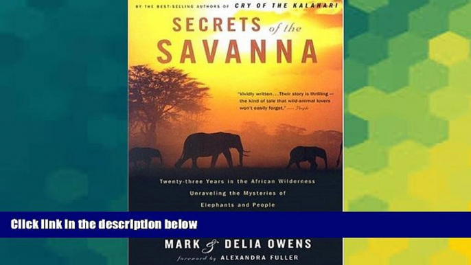 Must Have  Secrets of the Savanna: Twenty-three Years in the African Wilderness Unraveling the