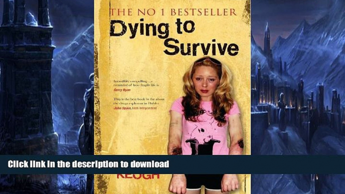 GET PDF  Dying to Survive: Surviving Drug Addiction: A Personal Journey through Drug Addiction