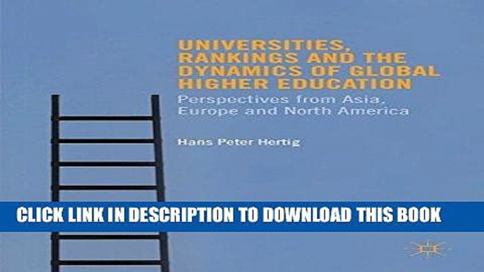 Read Now Universities, Rankings and the Dynamics of Global Higher Education: Perspectives from