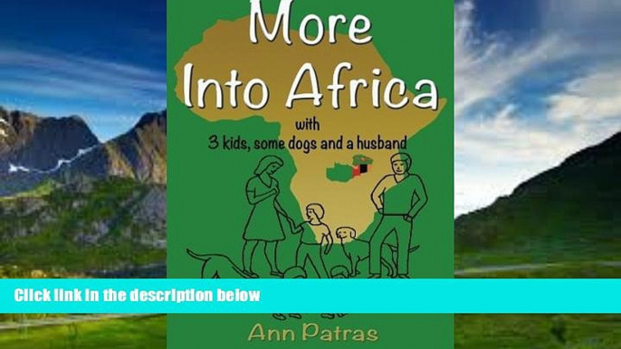 Best Buy Deals  More Into Africa: 3 kids, some dogs and a husband (Volume 2)  Full Ebooks Best