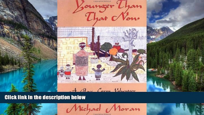 Ebook Best Deals  Younger Than That Now: A Peace Corps Volunteer Remembers Morocco  Buy Now