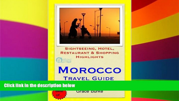 Must Have  Morocco Travel Guide - Sightseeing, Hotel, Restaurant   Shopping Highlights