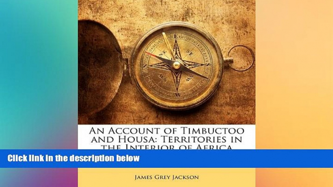 Ebook Best Deals  An Account of Timbuctoo and Housa: Territories in the Interior of Africa  Full
