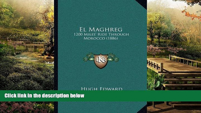 Ebook deals  El Maghreg: 1200 Miles  Ride Through Morocco (1886)  Most Wanted