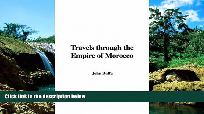 Ebook Best Deals  Travels through the Empire of Morocco  Most Wanted