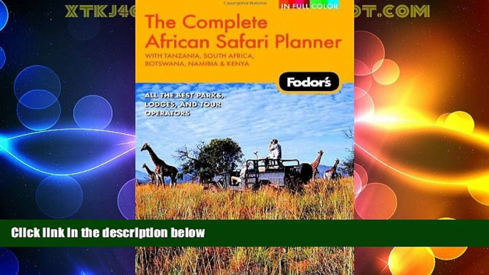 Big Sales  Fodor s The Complete African Safari Planner, 1st Edition: With Botswana, Kenya,