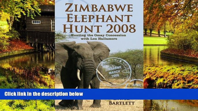 Must Have  Zimbabwe Elephant Hunt 2008  Full Ebook