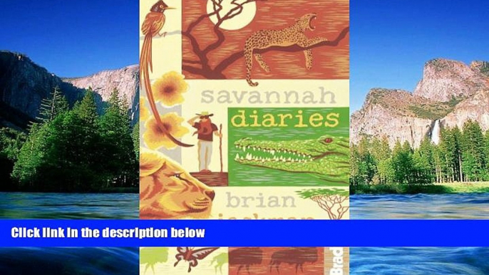 Ebook Best Deals  Savannah Diaries (Bradt Travel Guides (Travel Literature))  Full Ebook