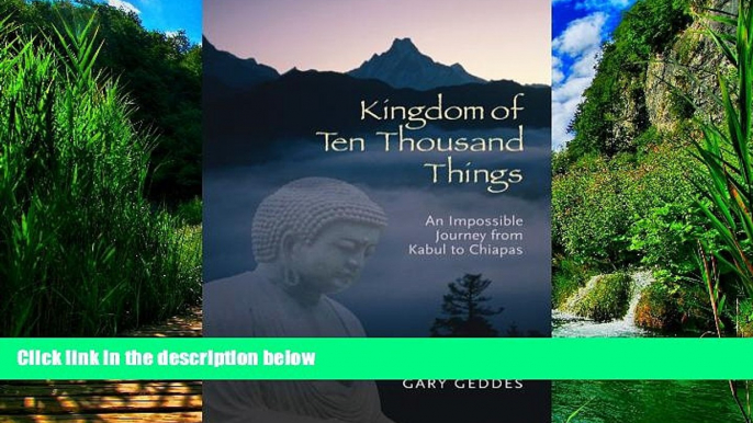 Best Buy Deals  Kingdom of Ten Thousand Things: An Impossible Journey from Kabul to Chiapas  Full