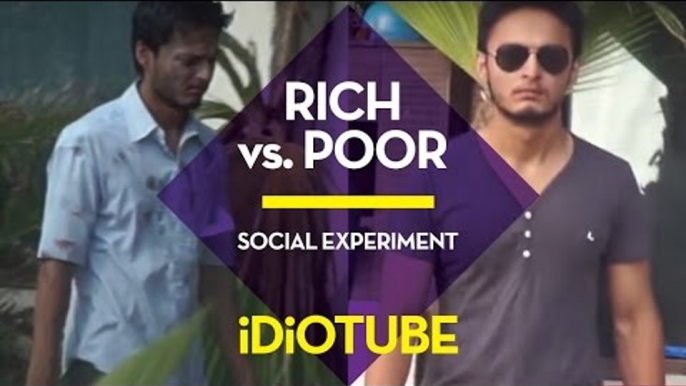 Rich vs Poor - Social Experiment That Will Open Your Eyes - iDiOTUBE