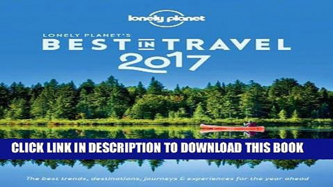 [EBOOK] DOWNLOAD Lonely Planet s Best in Travel 2017 (Lonely Planet s the Best in Travel) PDF