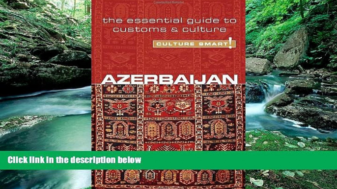 Big Deals  Azerbaijan - Culture Smart!: The Essential Guide to Customs   Culture  Full Ebooks Most