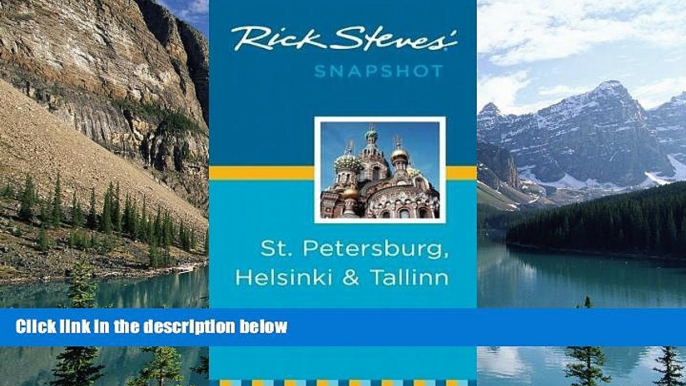 Big Deals  Rick Steves  Snapshot St. Petersburg, Helsinki   Tallinn  Full Ebooks Most Wanted