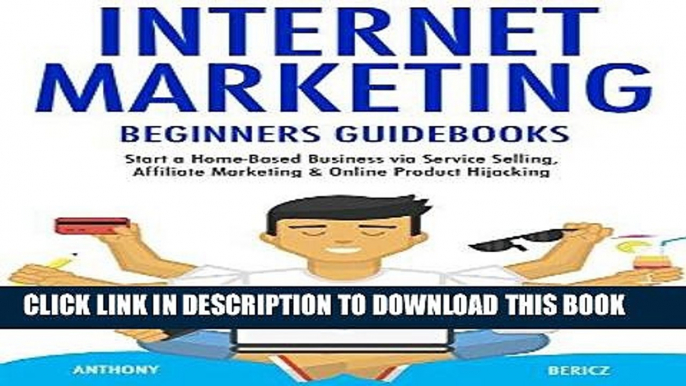 [PDF] Internet Marketing Beginners Guidebooks: Start a Home-Based Business via Service Selling,