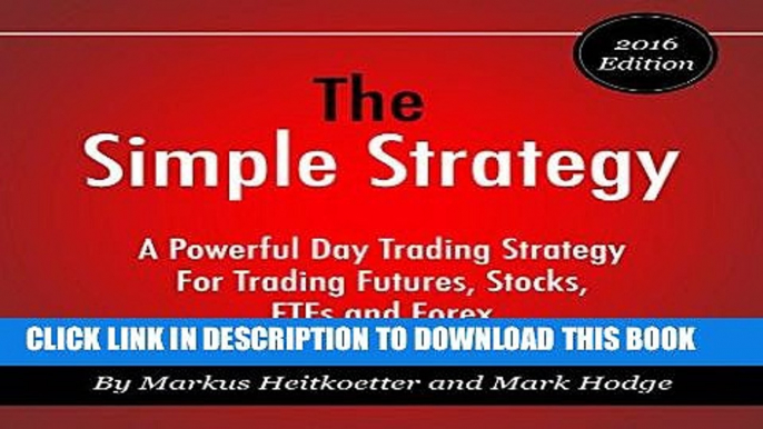 [PDF] The Simple Strategy: A Powerful Day Trading Strategy for Trading Futures, Stocks, ETFs and