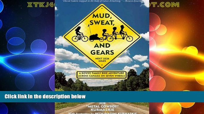 Buy NOW  Mud, Sweat, and Gears: A Rowdy Family Bike Adventure Across Canada on Seven Wheels  READ