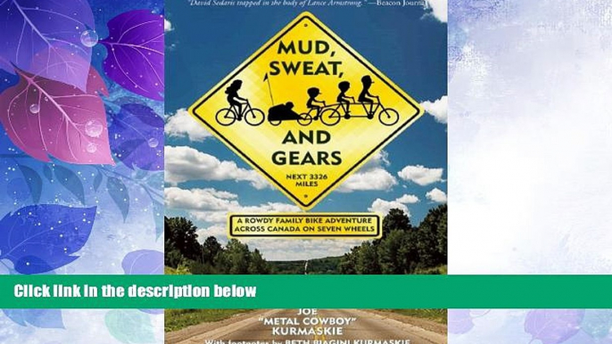 Big Sales  Mud, Sweat, and Gears: A Rowdy Family Bike Adventure Across Canada on Seven Wheels