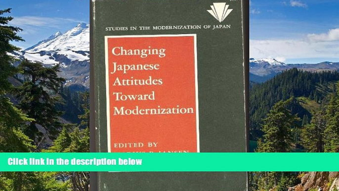 READ FULL  Changing Japanese Attitudes Toward Modernization (Studies in the Modernization of